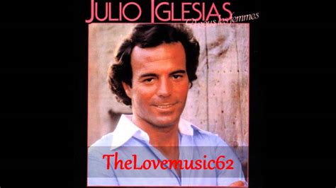 Julio Iglesias Le Mal De Toi Youtube