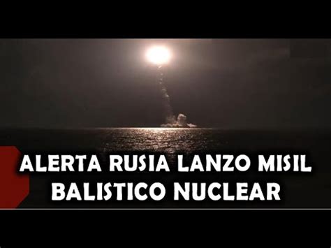 ULTIMA HORA Rusia Lanza un Misil Balístico Intercontinental con