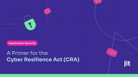 A Primer For The Cyber Resilience Act CRA Jit