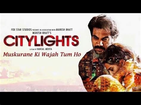 Muskurane Ki Wajah Tum Ho Arijit Singh Romantic Song City Lights