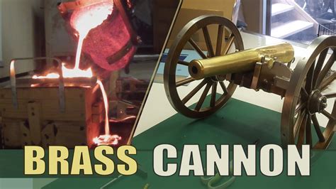 Casting A Cannon From Brass Part Youtube