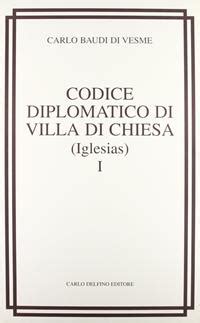 Codice Diplomatico Di Villa Di Chiesa Iglesias Rist Anast 1877