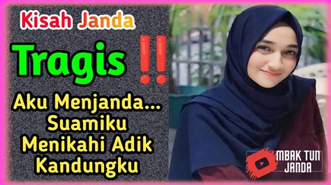 TragisAku Menjanda Suamiku Menikahi Adik Kandungku Kisah Janda