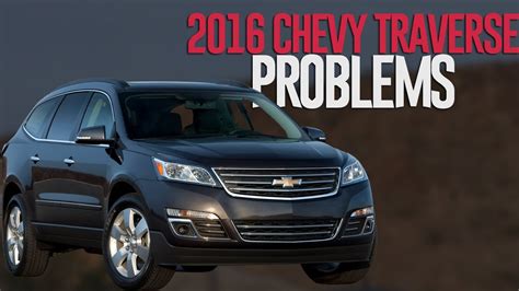 2016 Chevrolet Traverse Problems And Recalls Should You Buy It YouTube