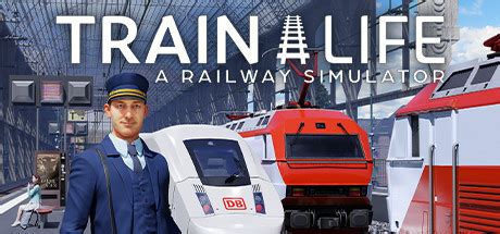 Train Life A Railway Simulator News A Railway Simulator Erscheint