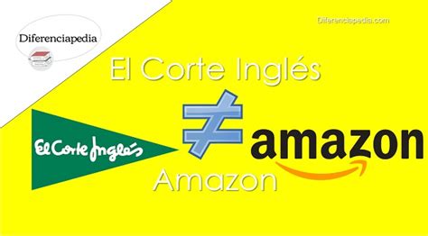 Diferencia Entre El Corte Ingl S Y Amazon Diferenciapedia La Web