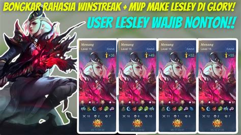 USER LESLEY WAJIB LIHAT INI RAHASIA WINSTREAK MVP MAKE LESLEY DI