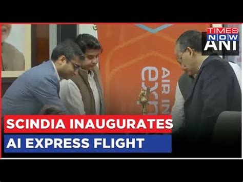 Jyotiraditya Scindia Inaugurates First Air India Express Flight Between