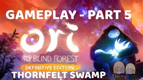 Ori And The Blind Forest Definitive Edition Part 5 Thornfelt Swamp Gameplay Youtube