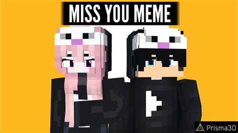 Miss You Meme Minecraft Animation Template Prisma 3d By Gamerjeniusm