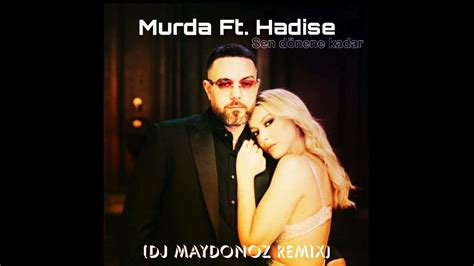 Murda Ft Hadise Sen Dönene Kadar Dj Maydonoz Remix Youtube