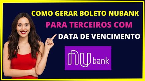 Como Gerar Um Boleto Nubank Para Terceiros Data De Vencimento