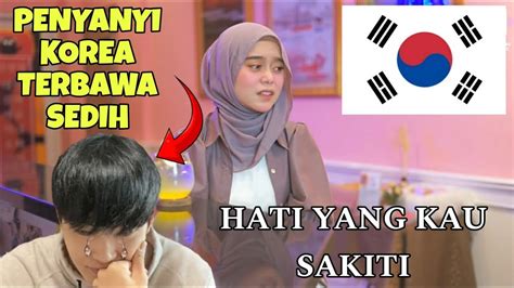 Reaksi Penyanyi Korea Melihat Lesti Nyanyi Lagu Hati Yang Kau Sakiti