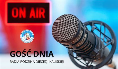 Gość Dnia Radia Rodzina Diecezji Kaliskiej Radio Rodzina