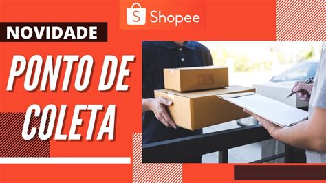 Shopee Ponto De Coleta Pegaki Come Aram A Funcionar Explore O Universo