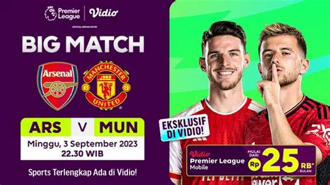 Nonton Live Streaming Arsenal Vs Mu Di Liga Inggris Malam Ini Sikat