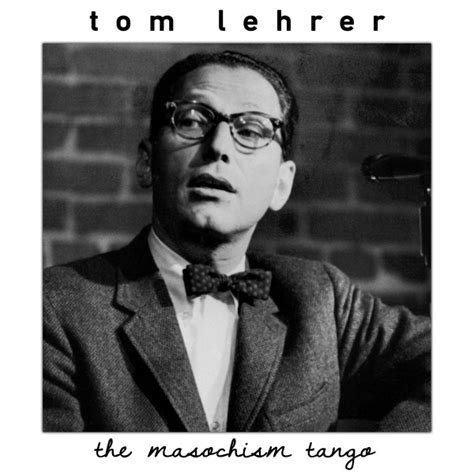 The Masochism Tango Lbumby Tom Lehrer Spotify