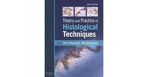 Theory And Practice Of Histological Techniques By John D Bancroft