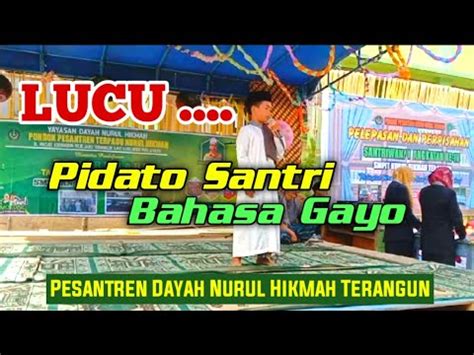 Lucu Pidato Santriwan Pesantren Dayah Nurul Hikmah Terangun Gayo