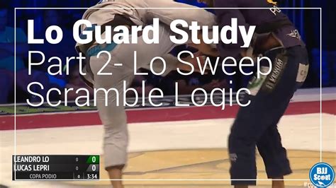 Bjj Scout Leandro Lo Guard Study Part Lo Sweep Scramble Logic