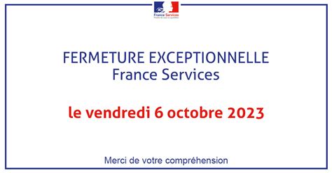 Fermeture Exceptionnelle France Services 6 Octobre 2023 St Sulpice