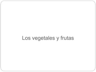 Verduras Y Frutas Clasificaci N Y Tipos Ppt