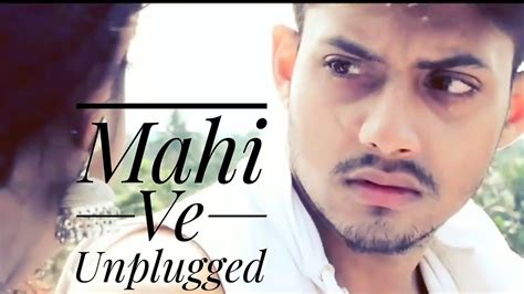 Maahi Ve Unplugged Emotiolal Love Story 2018 Rahul Jain Cover Neha