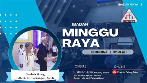 IBADAH RAYA II GPdI EKKLESIA Padang Bulan Minggu 14 Mei 2023 09 00