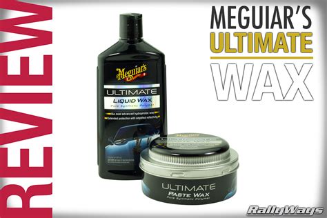 Meguiars Ultimate Wax Review Paste Or Liquid Rallyways