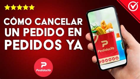 Cómo Cancelar Pedidos En Pedidosya En Pocos Pasos Actualizado Enero 2025