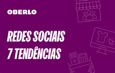 7 Tendências Das Redes Sociais Para 2021 Oberlo