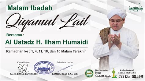 Malam Peribadatan Qiyamul Lail Bersama Al Ustadz H Ilham Humaidi