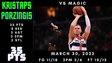 Kristaps Porzingis 35 PTS 8 REB 3 AST 3 3PM 2 STL Vs Magic Mar 30