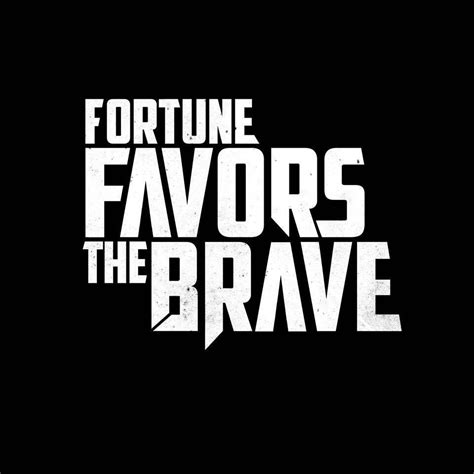 Fortune Favors the Brave