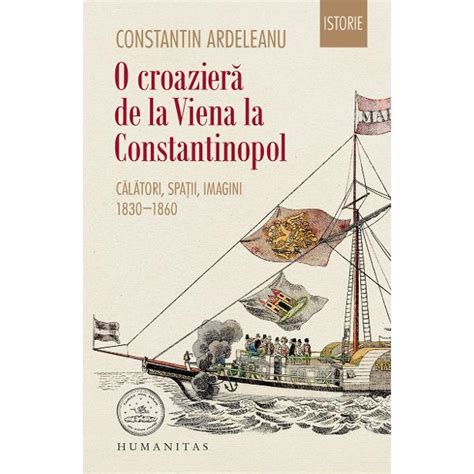 O Croaziera De La Viena La Constantinopol Constantin Ardeleanu