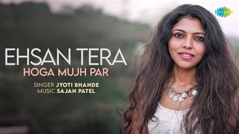 Ehsan Tera Hoga Mujh Par Jyoti Bhande Sajan Patel Recreations