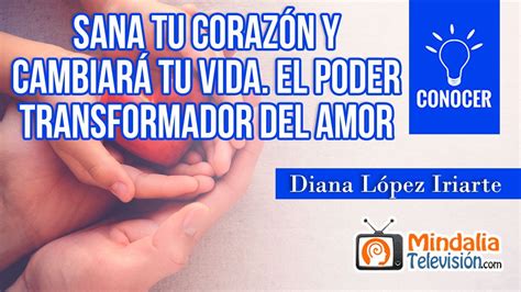 Sana tu corazón y cambiará tu vida El poder transformador del Amor