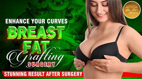 Breast Fat Grafting Surgery Stunning Result In 2 Days Enhance Your Curves Transform Your