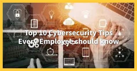 Top 10 Cybersecurity Tips Every Employee Should Know Dodpv Tech Horizons