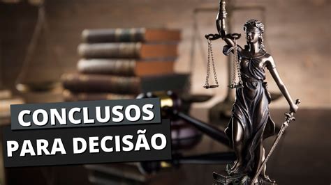 Conclusos Para Decis O Despacho