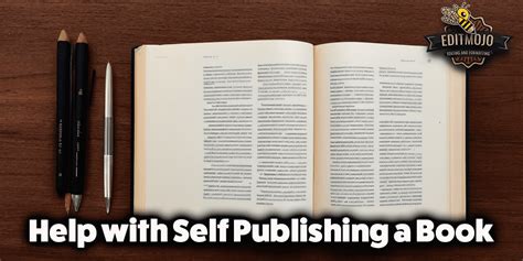 Help with Self Publishing a Book: A Comprehensive Guide to Self-Publish Your Own Book - Editmojo.com