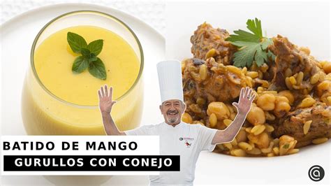 Batido De Mango Gurullos Con Conejo Recetas Con Argui Ano Youtube