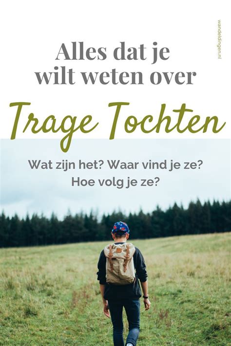 Trage Tochten Wat Zijn Het En Waar Vind Je Ze Artofit