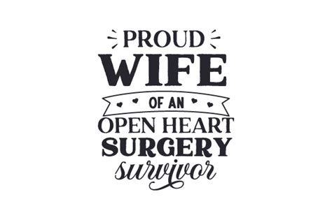 Proud Wife Of An Open Heart Surgery Survivor Svg Cut File By Creative