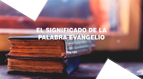 Chosen Recursos El Significado De La Palabra Evangelio La Palabra