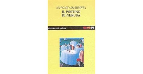 Il Postino Di Neruda By Antonio Sk Rmeta Reviews Discussion