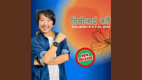 Timi Lai Katai Feat Rajesh Payal Rai Youtube