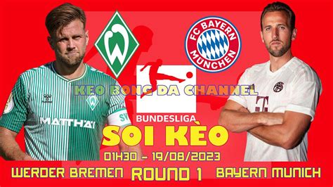 Soi kèo Werder Bremen vs Bayern Munich 01h30 ngày 19 08 2023 Vòng 1