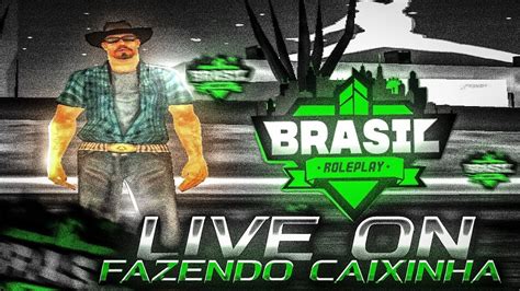 LIVE ON BRASIL ROLE PLAY BRP 3 SAMP FAZENDO CAIXINHA OS INSCRITOS