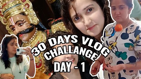 30 Days Daily Vlog Challennge Day 1 Youtube